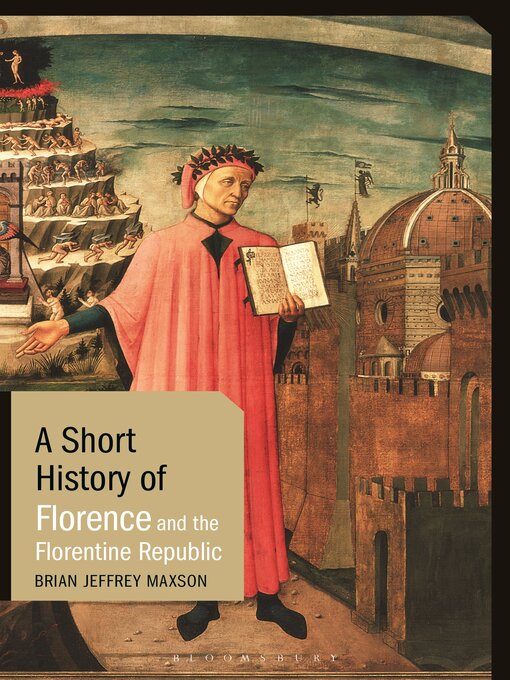 Title details for A Short History of Florence and the Florentine Republic by Brian Jeffrey Maxson - Available